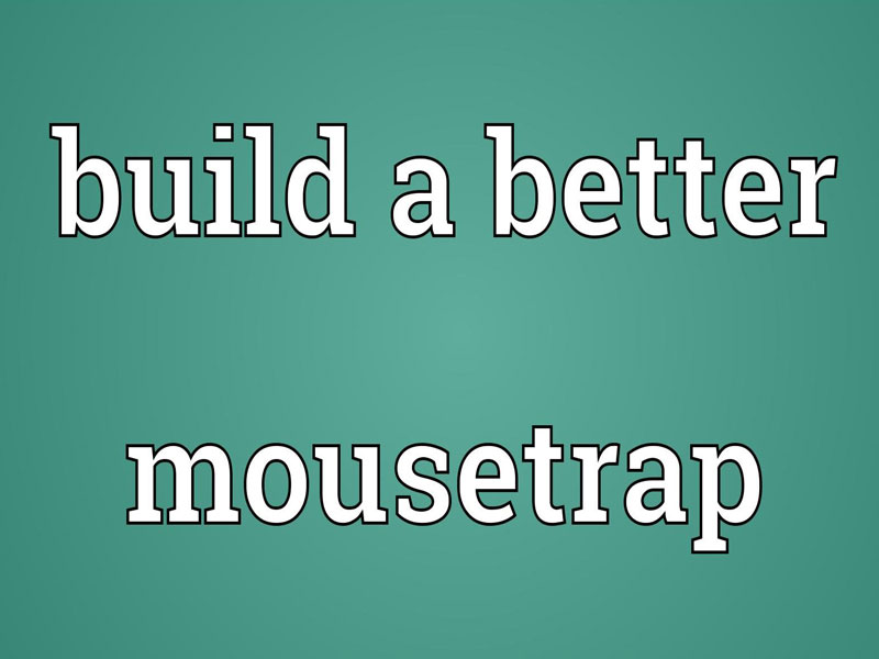 build How to build a better mouse trap